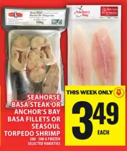 Food Basics SEAHORSE BASA STEAK OR ANCHOR'S BAY BASA FILLETS OR SEASOUL TORPEDO SHRIMP offer