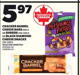 Loblaws CRACKER BARREL CHEESE BARS,400 G OR SHREDS 250-320 OR BLACK DIAMOND CHEESE SNACKS, 252-336 G offer