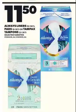 Loblaws ALWAYS LINERS, 92-96'S PADS, 18-36'S OR TAMPAX TAMPONS, 22-36'S offer