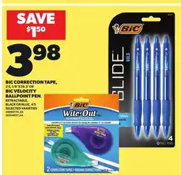 Loblaws BIC CORRECTION TAPE, 2'S, 1/6X39.3' OR BIC VELOCITY BALLPOINT PEN, RETRACTABLE, BLACK OR BLUE, 4'S offer