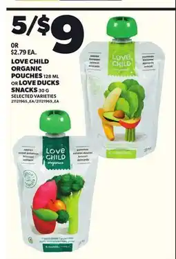 Loblaws LOVE CHILD ORGANIC POUCHES, 128 ML, OR LOVE DUCKS SNACKS, 30 G offer