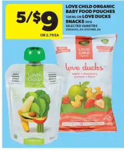 Real Canadian Superstore LOVE CHILD ORGANIC BABY FOOD POUCHES, 128 ML OR LOVE DUCKS SNACKS, 30 G offer