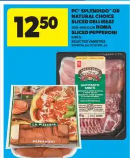 Real Canadian Superstore PC SPLENDIDO OR NATURAL CHOICE SLICED DELI MEAT 200-400 G OR ROMA SLICED PEPPERONI 900 G offer