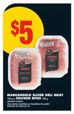 No Frills MARCANGELO SLICED DELI MEAT, 100 g or CHICKEN BITES, 200 g offer