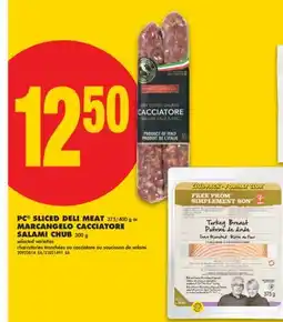 No Frills PC SLICED DELI MEAT, 375/400 g or MARCANGELO CACCIATORE SALAMI CHUB, 300 g offer