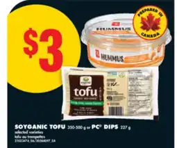No Frills SOYGANIC TOFU 350-500 g or PC DIPS 227 g offer