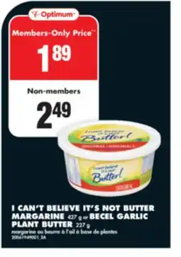 No Frills I CAN'T BELIEVE IT'S NOT BUTTER MARGARINE 427 g or BECEL GARLIC PLANT BUTTER 227 g offer