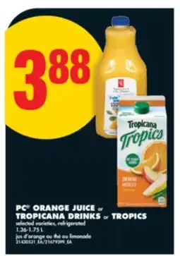 No Frills PC ORANGE JUICE or TROPICANA DRINKS or TROPICS,1.36-1.75 L offer
