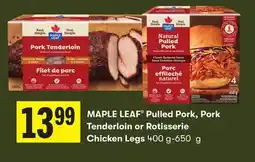 Foodland MAPLE LEAF Pulled Pork, Pork Tenderloin or Rotisserie Chicken Legs offer