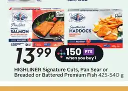 Sobeys HIGHLINER Signature Cuts, Pan Sear or Breaded or Battered Premium Fish offer