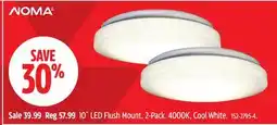 Canadian Tire Noma 10˝ LED Flush Mount, 2-Pack. 4000K, Cool White offer