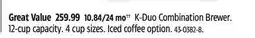 Canadian Tire K-Duo Combination Brewer. 12-cup capacity. 4 cup sizes. Iced coffee option offer
