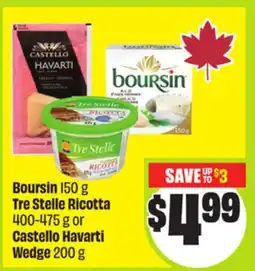 FreshCo Boursin 150 g Tre Stelle Ricotta 400-475 g or Castello Havarti Wedge 200 g offer