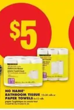 No Frills NO NAME BATHROOM TISSUE or PAPER TOWELS offer