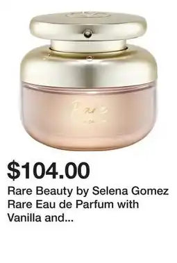 Sephora Rare Beauty by Selena Gomez Rare Eau de Parfum with Vanilla and Caramel offer