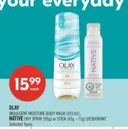 Shoppers Drug Mart OLAY INDULGENT MOISTURE BODY WASH (591mL), NATIVE DRY SPRAY (99g) or STICK (65g - 75g) DEODORANT offer