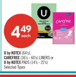 Shoppers Drug Mart U by KOTEX (64's), CAREFREE (36's - 60's) LINERS or U by KOTEX PADS (14's - 22's) offer