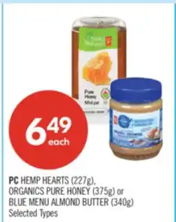 Shoppers Drug Mart PC HEMP HEARTS (227g), ORGANICS PURE HONEY (375g) or BLUE MENU ALMOND BUTTER (340g) offer