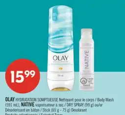 Pharmaprix OLAY HYDRATATION Body Wash (591 mL), NATIVE DRY SPRAY (99 g) or Stick (65 g - 75 g) Deodorant offer