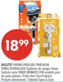 Pharmaprix GILLETTE FUSIONS PROGLIDE Razor Systems or VENUS INTIMATES FOR Pubic Hair Care Products offer