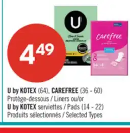 Pharmaprix U by KOTEX (64), CAREFREE (36 - 60) Liners or U by KOTEX Pads (14 - 22) offer