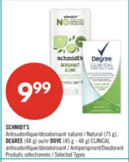 Pharmaprix SCHMIDT'S Natural (75 g), DEGREE (48 g) or DOVE (45 g - 48 g) CLINICAL Antiperspirant/Deodorant offer