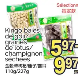 T&T Supermarket KINGO BAIES DE GOJI/GRAINES DE LOTUS/CHAMPIGNON SECHEES, 110g/227g offer