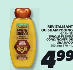 IGA GARNIER WHOLE BLENDS CONDITIONER OR SHAMPOO offer