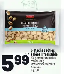 Metro PISTACHES RÔTIES SALÉES IRRÉSISTIBLE | IRRÉSISTIBLE ROASTED SALTED PISTACHIOS offer