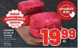 Metro MÉDAILLONS DE HAUT DE SURLONGE | TOP SIRLOIN MEDALLIONS offer