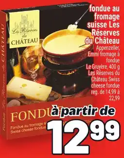 Metro FONDUE AU FROMAGE SUISSE LES RÉSERVES DU CHÂTEAU | LES RÉSERVES DU CHÂTEAU SWISS CHEESE FONDUE offer