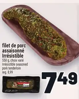 Metro FILET DE PORC ASSAISONNÉ IRRÉSISTIBLE | IRRÉSISTIBLE SEASONED PORK TENDERLOIN offer