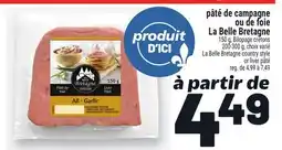 Metro PÂTÉ DE CAMPAGNE OU DE FOIE LA BELLE BRETAGNE | LA BELLE BRETAGNE COUNTRY STYLE OR LIVER PÂTÉ offer