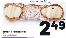 Metro CANNOLI À LA CRÈME DE RICOTTA | RICOTTA CREAM-FILLED CANNOLI offer