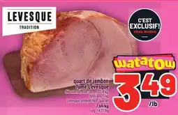 Metro QUART DE JAMBON FUMÉ LEVESQUE | LEVESQUE SMOKED HAM QUARTER offer