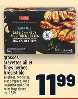 Metro GROSSES CREVETTES AIL ET FINES HERBES IRRÉSISTIBLE | IRRÉSISTIBLE GARLIC-FINE HERBS LARGE SHRIMP offer
