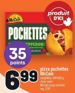 Metro PIZZA POCHETTES MCCAIN | MCCAIN PIZZA POCKETS offer