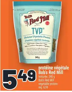 Metro PROTÉINE VÉGÉTALE BOB'S RED MILL | BOB'S RED MILL VEGETABLE PROTEIN offer