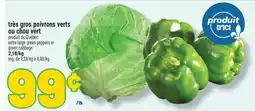 Marché Richelieu TRÈS GROS POIVRONS VERTS OU CHOU VERT | EXTRA LARGE GREEN PEPPERS OR GREEN CABBAGE offer