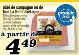 Marché Richelieu PÂTÉ DE CAMPAGNE OU DE FOIE LA BELLE BRETAGNE | LA BELLE BRETAGNE COUNTRY STYLE OR LIVER PÂTÉ offer