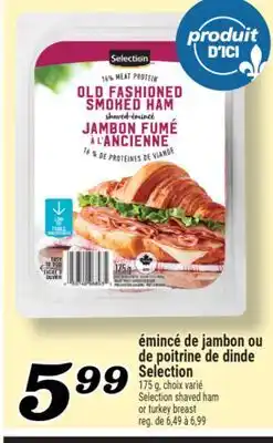 Marché Richelieu ÉMINCÉ DE JAMBON OU DE POITRINE DE DINDE SELECTION | SELECTION SHAVED HAM OR TURKEY BREAST offer