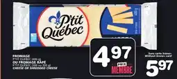 Marches Tradition P'TIT QUÉBEC (400 g) P'TIT QUÉBEC (300 ou 320 g) CHEESE OR SHREDDED CHEESE offer