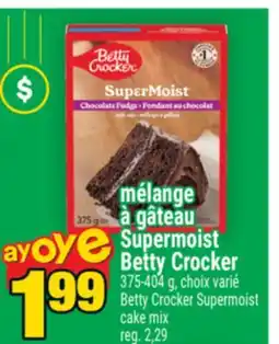 Super C MÉLANGE À GÂTEAU SUPERMOIST BETTY CROCKER | BETTY CROCKER SUPERMOIST CAKE MIX offer