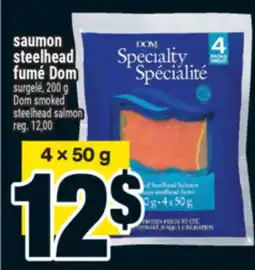 Super C SAUMON STEELHEAD FUMÉ DOM | DOM SMOKED STEELHEAD SALMON offer
