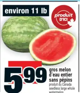 Super C GROS MELON D'EAU ENTIER SANS PÉPINS | SEEDLESS LARGE WHOLE WATERMELON offer