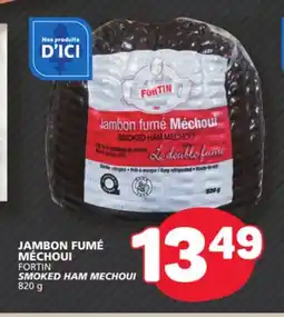 Marché Bonichoix FORTIN SMOKED HAM MECHOUI offer