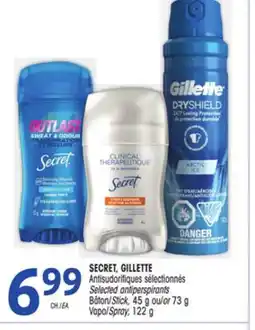 Uniprix SECRET, GILLETTE Antisudorifiques sélectionnés/Selected antiperspirants offer