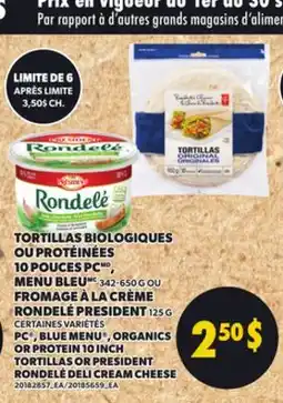 Provigo PC , BLUE MENU , ORGANICS OR PROTEIN 10 INCH TORTILLAS OR PRESIDENT DELI CREAM CHEESE offer