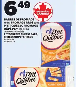 Provigo P'TIT QUEBEC CHEESE BARS 400g, SHREDS 320g OR PC SHREDS 250-320 G offer