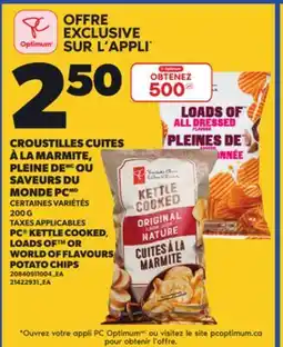 Provigo PC KETTLE COOKED, LOADS OF OR WORLD OF FLAVOURS POTATO CHIPS, 200 G offer